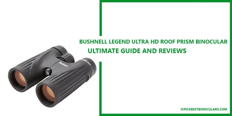 Bushnell Legend Ultra HD Roof Prism Binocular Reviews