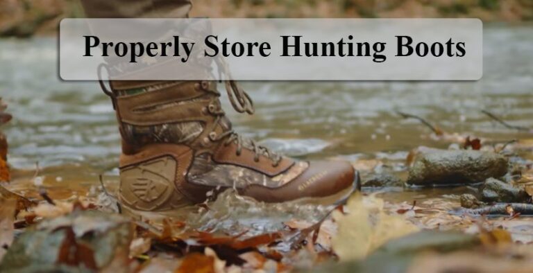 How To Properly Store Hunting Boots?